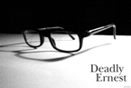 DEADLY ERNEST